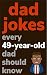 Dad Jokes Every 49 Year Old...