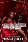 Love Me Naked by Masterpiece