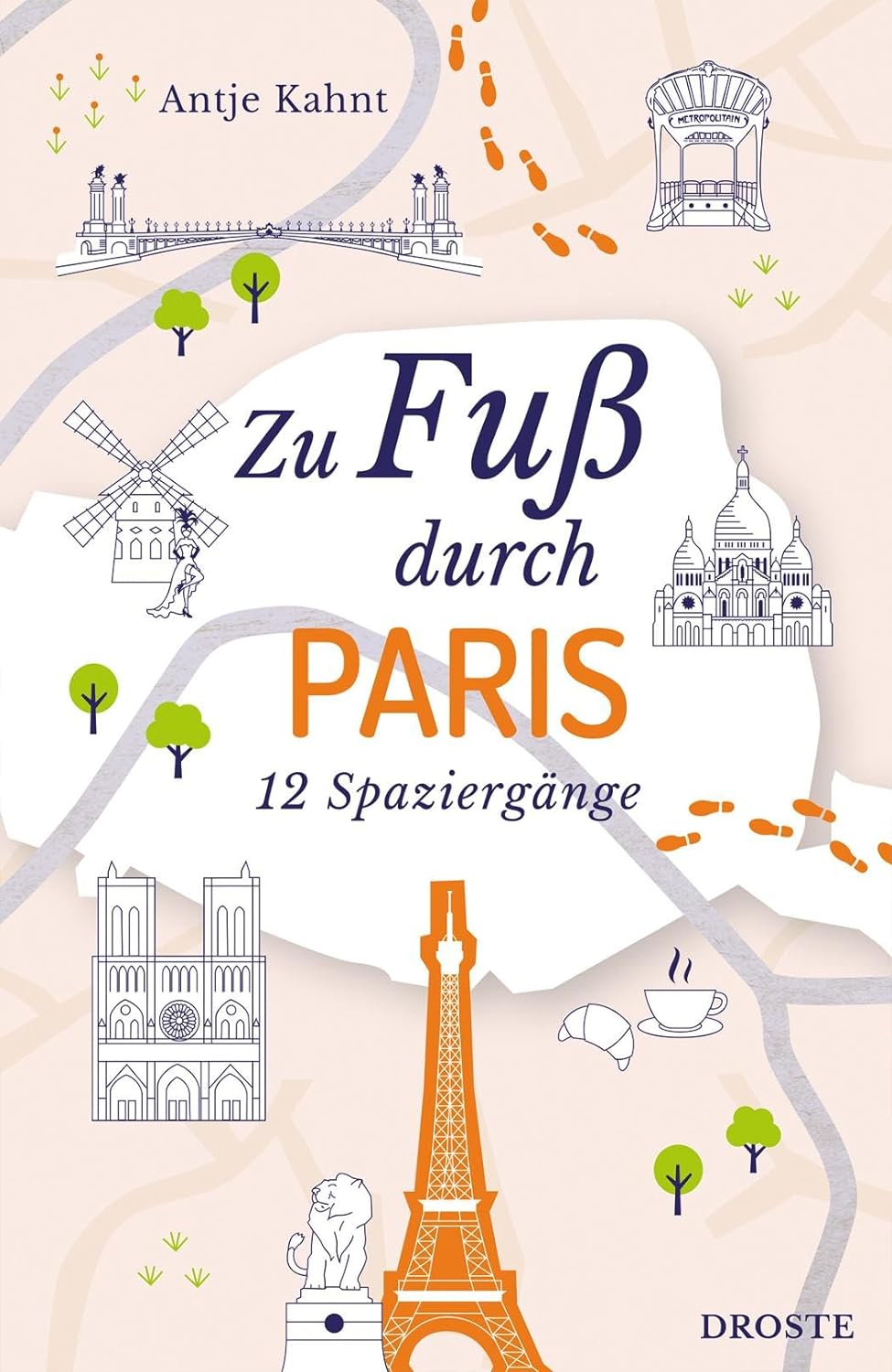Zu Fuß durch Paris - 12 Spaziergänge
