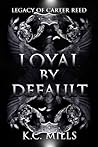 Loyal by Default: Legacy of Carter Reed (Assassin's Heart #2) Book cover for Loyal by Default: Legacy of Carter Reed (Assassin's Heart #2)