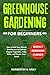 Greenhouse Gardening for Be...