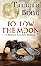 Follow the Moon by Tamara  Bond