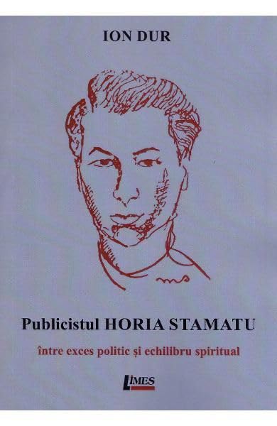 Publicistul Horia Stamatu (Romanian Edition)