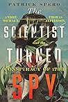 The Scientist Turned Spy: André Michaux, Thomas Jefferson, and the Conspiracy of 1793 The Scientist Turned Spy: André Michaux, Thomas Jefferson, and the Conspiracy of 1793