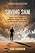 Saving Sam by Sam Goodwin Saving Sam by Sam Goodwin