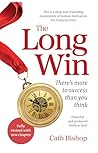 The Long Win - 2nd edition: There's more to success than you think The Long Win - 2nd edition: There's more to success than you think