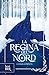 La regina del nord - La saga completa by Rebecca   Ross