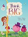 Think Big: Believe, Achieve, and Soar High: A Growth Mindset Children’s Story about Building Confidence, Facing fears, and Never Giving up.