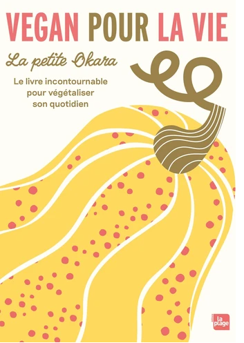 Vegan pour la vie: Le livre incontournable pour végétaliser son quotidien