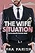 The Wife Situation (Billionaire Situation, #1) by Lyra Parish