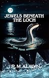 Jewels Beneath the Loch: A Science-Fiction Fantasy Adventure. (Book Two in the Descendants of Gods Trilogy) Jewels Beneath the Loch: A Science-Fiction Fantasy Adventure. (Book Two in the Descendants of Gods Trilogy)