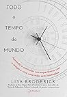 Todo o tempo do mundo: Aprenda a controlar sua experiência com o tempo e viva uma vida sem limitações (Portuguese Edition) Todo o tempo do mundo: Aprenda a controlar sua experiência com o tempo e viva uma vida sem limitações (Portuguese Edition)