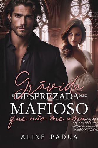 GRÁVIDA & DESPREZADA PELO MAFIOSO QUE NÃO ME AMA (OS HANSEN Livro 5) (Portuguese Edition)