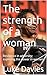 The strength of a woman : R...