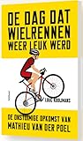 De dag dat wielrennen weer leuk werd. De onstuimige opkomst van Mathieu van der Poel
