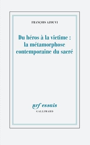 Du héros à la victime : la métamorphose contemporaine du sacré (French Edition)