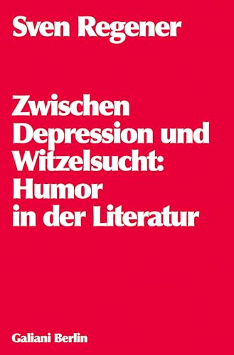Zwischen Depression und Witzelsucht: Humor in der Literatur (Kindle Edition)