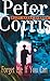Forget Me If You Can by Peter Corris