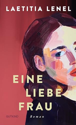 Eine liebe Frau: Roman | Ein Roman über ein bewegendes Frauenleben (German Edition)