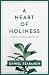 A Heart of Holiness by Daniel Seabaugh