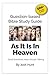 Question Based Bible-Study Guide -- As It Is In Heaven: Good Questions Have Groups Talking (Good Questions Have Groups Have Talking Book 693)