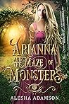 Arianna and the Maze of Monsters by Alesha Adamson