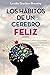 Los hábitos de un cerebro feliz (Spanish Edition)