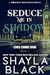 Seduce Me in Shadow by Shayla Black