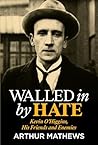 Walled in by Hate: Kevin O'Higgins, His Friends and His Enemies