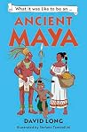 What it was like to be an Ancient Maya What it was like to be an Ancient Maya