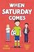When Saturday Comes