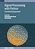 Signal Processing with Python by Irshad Ahmad Ansari