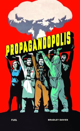 Propagandopolis: A Century of Propaganda from around the World (Hardcover)
