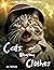 Cats Wearing Clothes: A Pho...