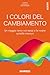 I colori del cambiamento: Un viaggio verso noi stessi e le nostre scintille interiori (Italian Edition)