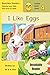 I Like Eggs: (MunchKin Read...