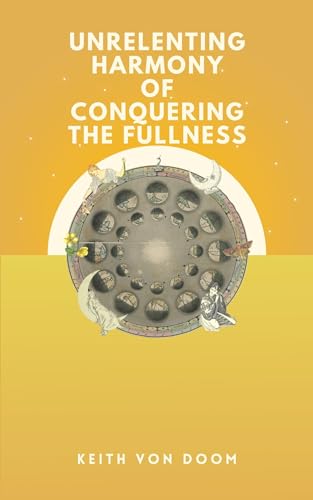 Unrelenting Harmony of Conquering the Fullness (Kindle Edition)
