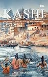 Kashi: The Valiant History of a Sacred Geography
