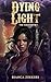 Dying Light Apocalypse Urban Fantasy by Bianca Zikkers