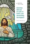 Como Deus pode ser um e três ao mesmo tempo?