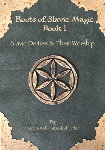 Slavic Deities & Their Worship: The Roots of Slavic Magic Series - Book 1 (Paperback)