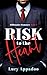 Risk To The Heart: A Steamy...