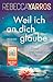 Weil ich an dich glaube - Great and Precious Things