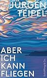 Aber ich kann fliegen (German Edition)