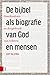 De bijbel als biografie van God en mensen. Geschiedenis en hergebruik van teksten