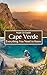 Cape Verde: Everything You ...