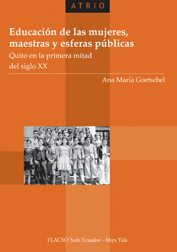 Educación de las mujeres, maestras y esferas públicas: Quito en la primera mitad del siglo XX