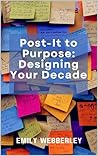 Post-It to Purpose: Designing Your Decade