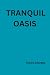 Tranquil Oasis: A Guide to ...