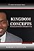 Kingdom Concepts: Examining the Dynamics of Kingdom Living (Kingdom Growth Study Series)